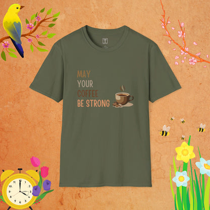 May Your Coffee Be Strong T-Shirt