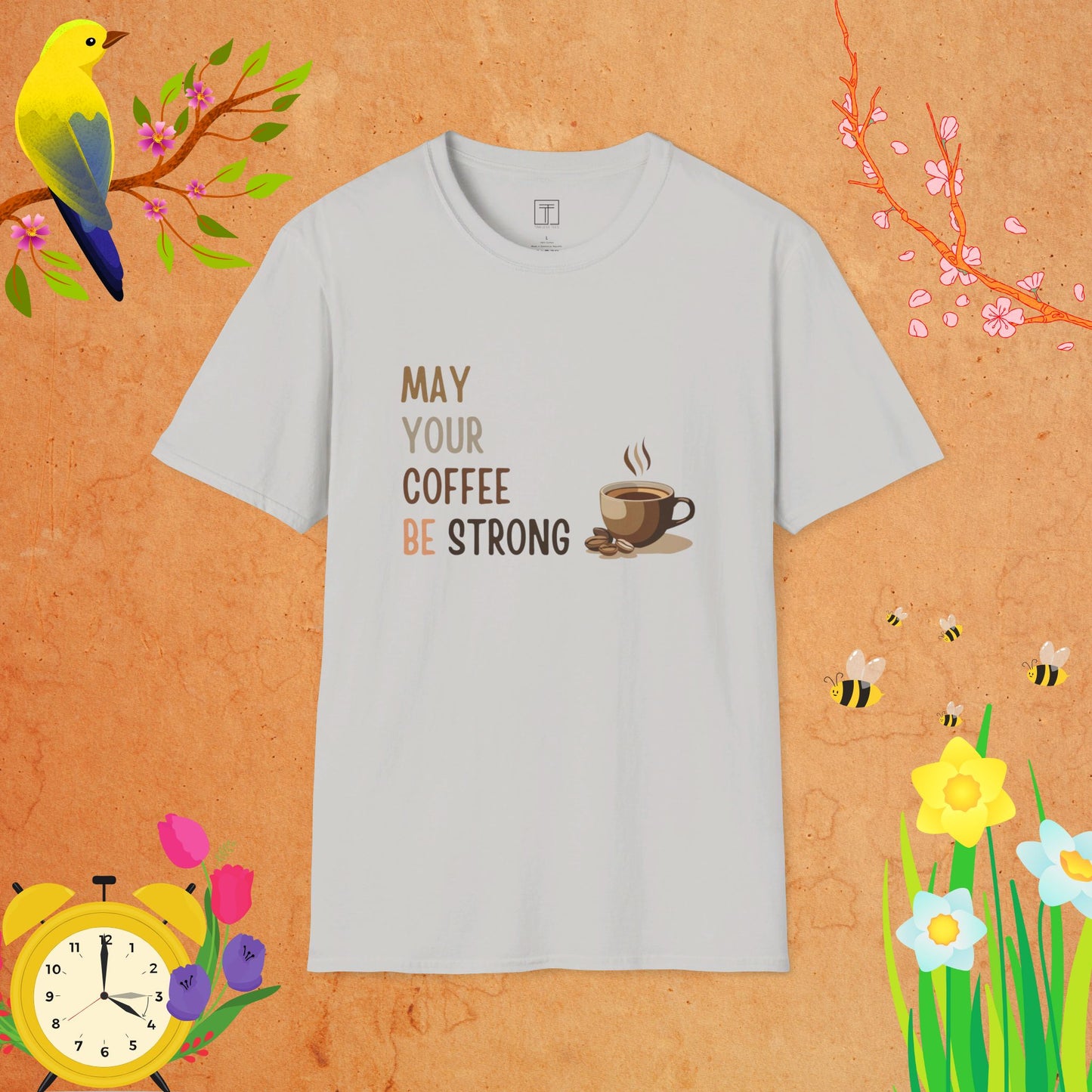 May Your Coffee Be Strong T-Shirt