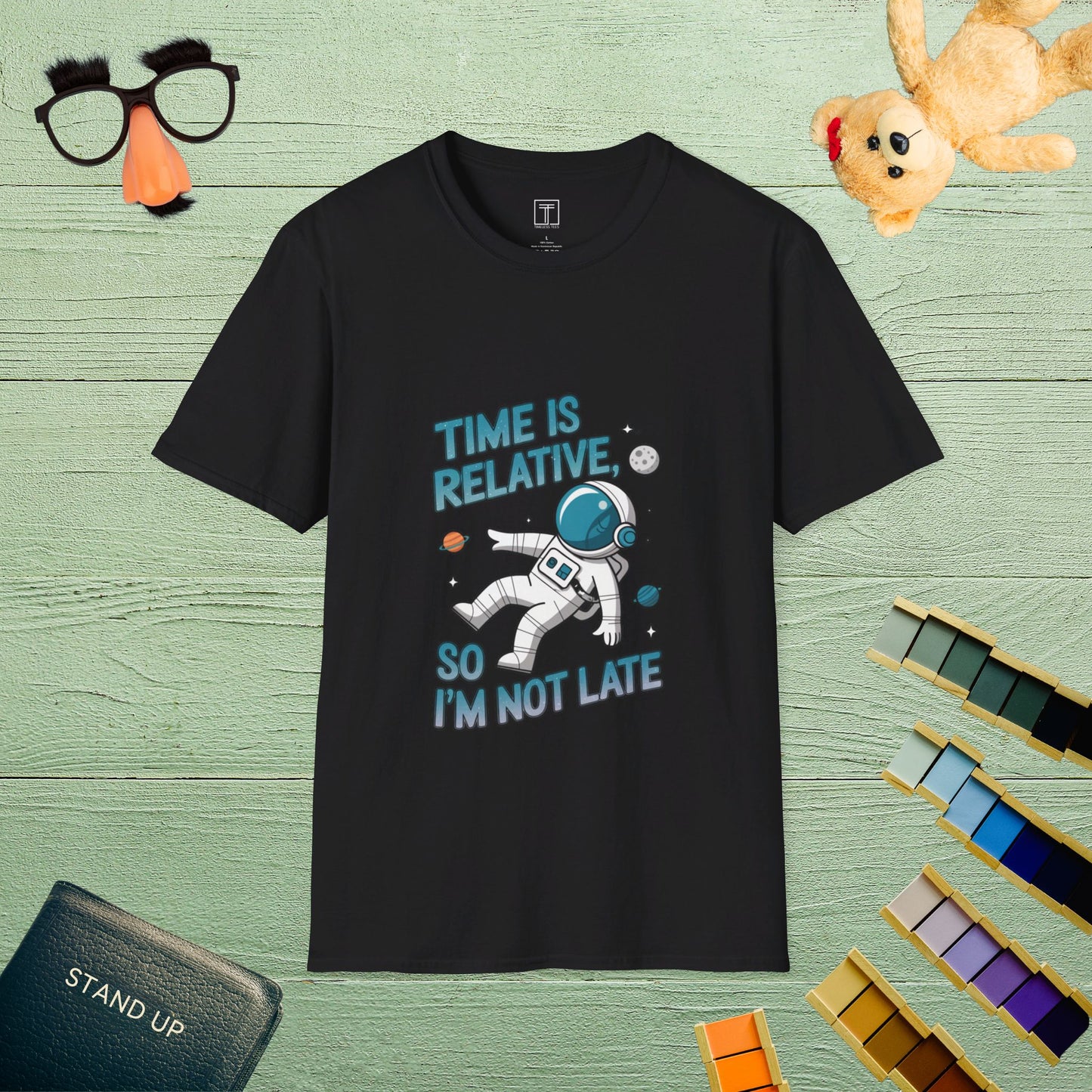 Time Is Relative, So I’m Not Late T-Shirt