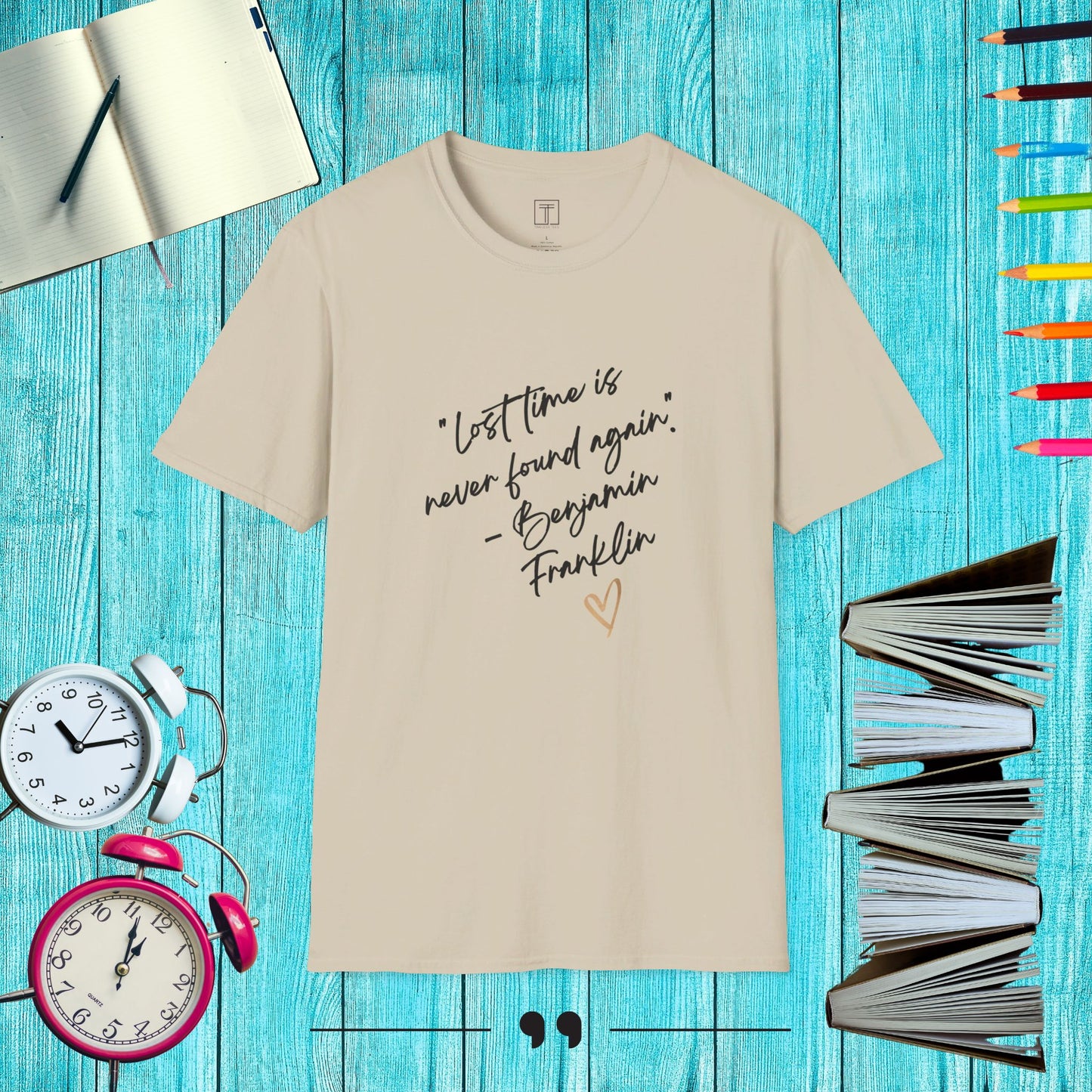 Lost time is never found again T-Shirt