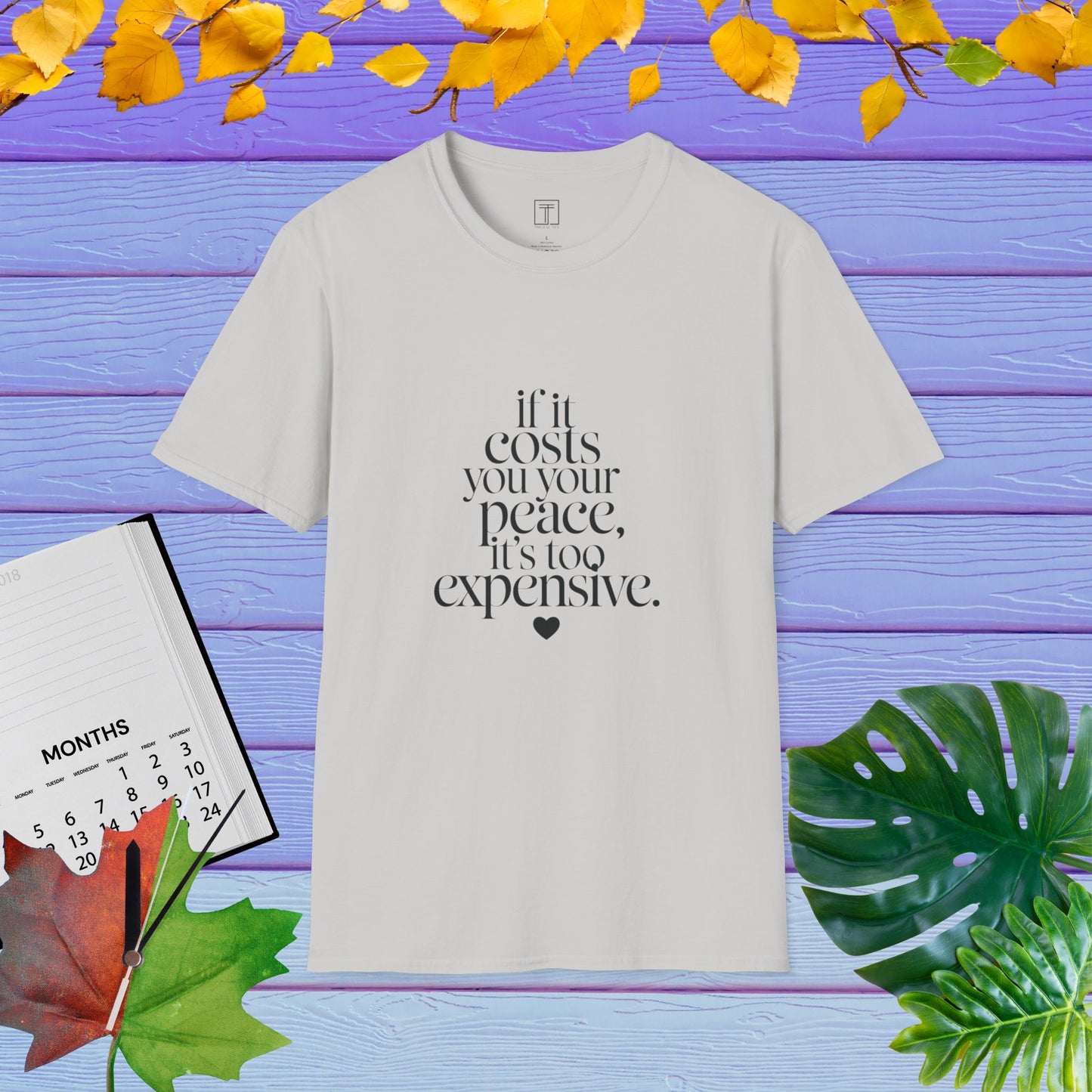 If It Costs You Your Peace, It's Too Expensive T-Shirt