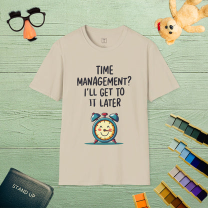 Time Management? I’ll Get to It Later T-Shirt