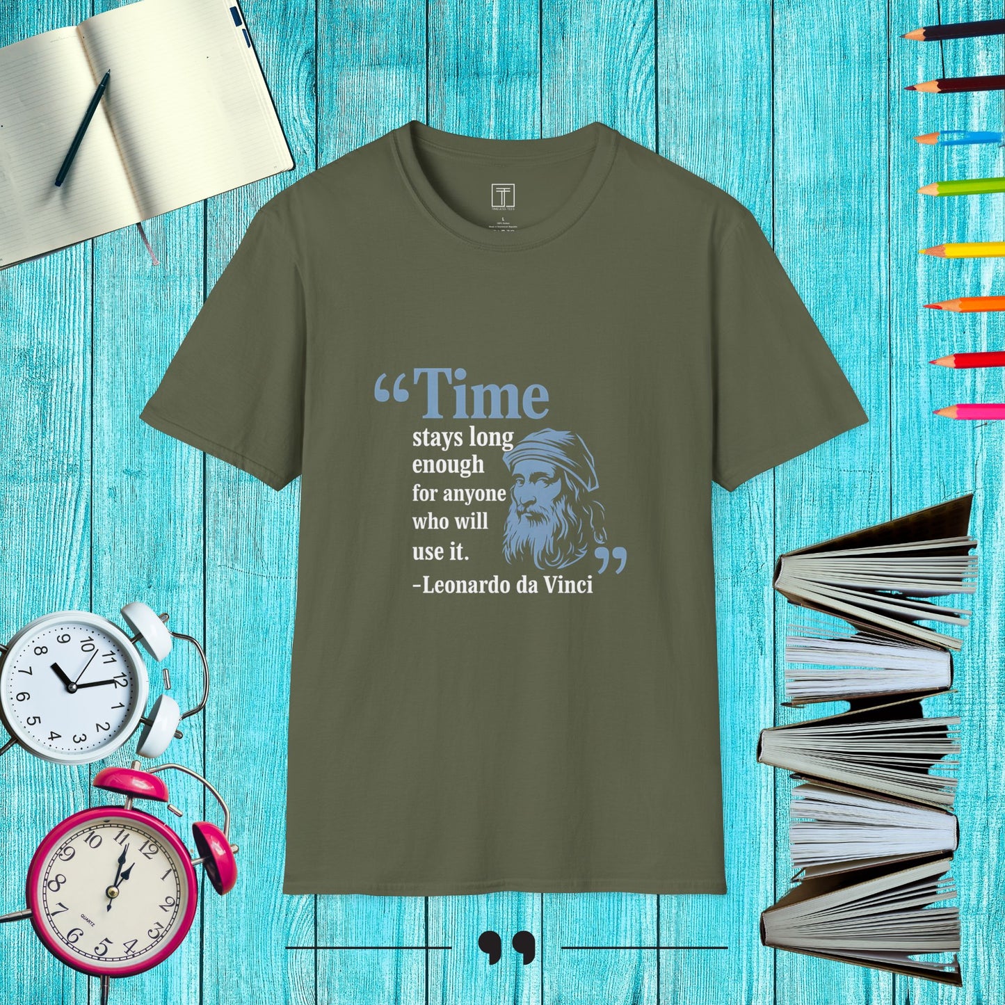 Time Stays Long Enough for Anyone who will Use it T-Shirt