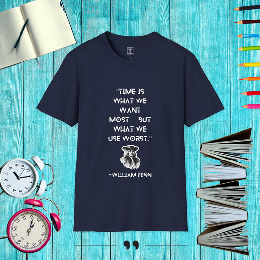 Time is What we Want most, but what we use Worst T-Shirt