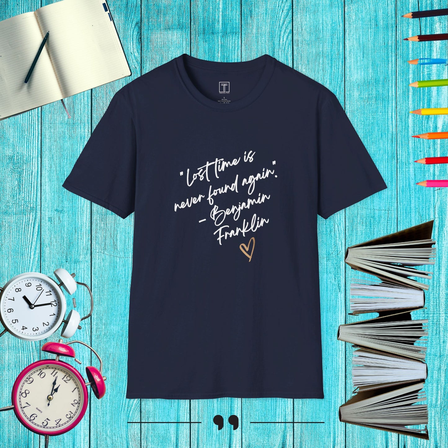 Lost time is never found again T-Shirt