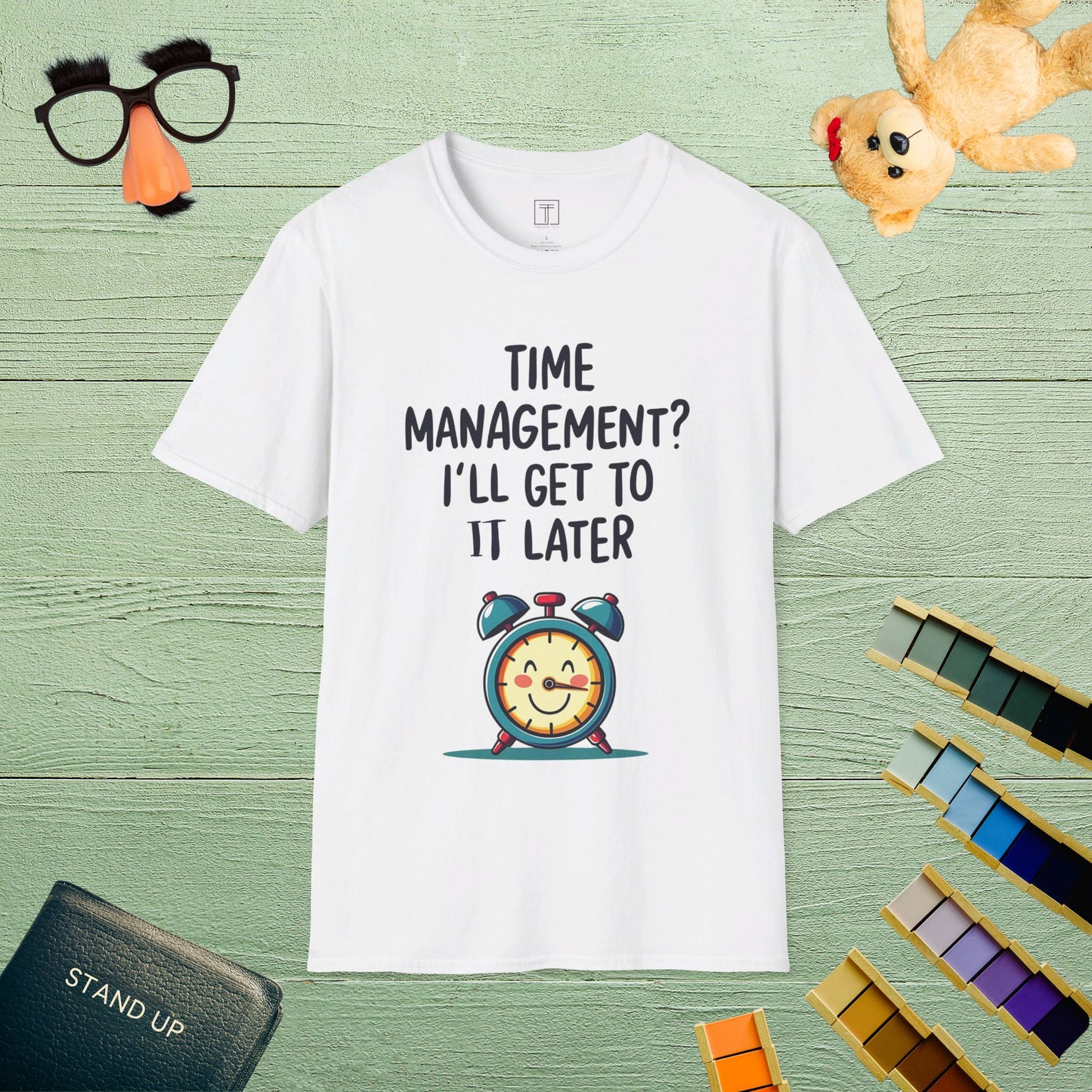 Time Management? I’ll Get to It Later T-Shirt