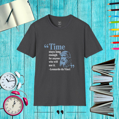 Time Stays Long Enough for Anyone who will Use it T-Shirt