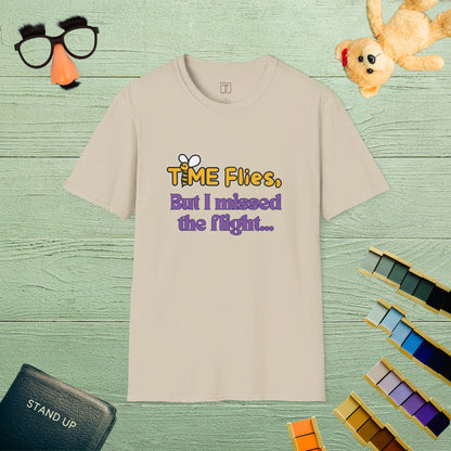 Time Flies, But I Missed the Flight T-Shirt