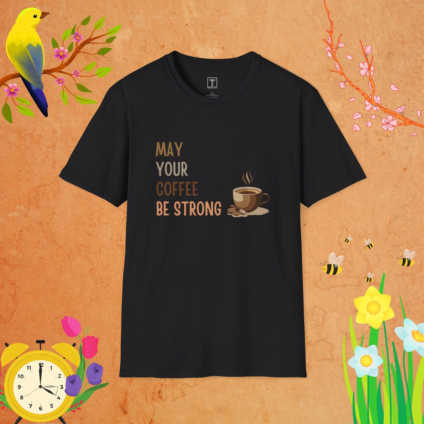 May Your Coffee Be Strong T-Shirt