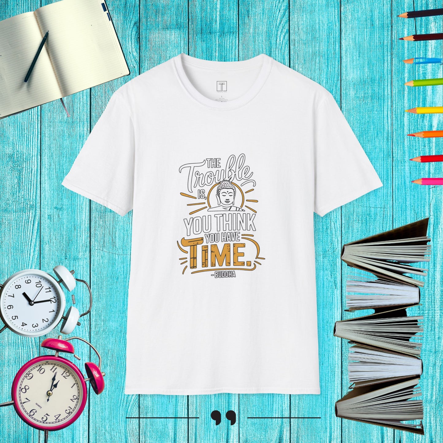 The Trouble Is you Think you have Time T-Shirt