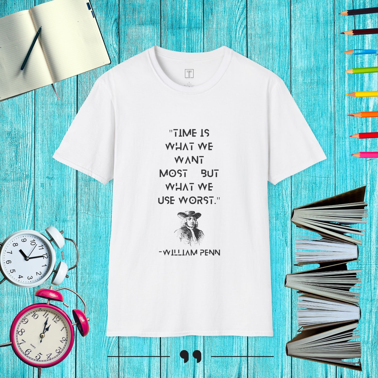 Time is What we Want most, but what we use Worst T-Shirt